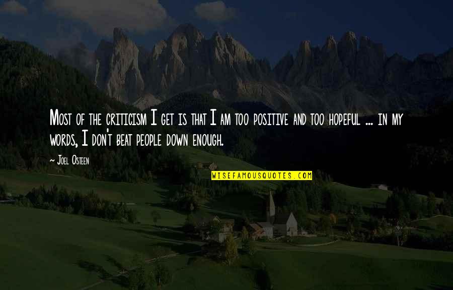 I Am Positive Quotes By Joel Osteen: Most of the criticism I get is that