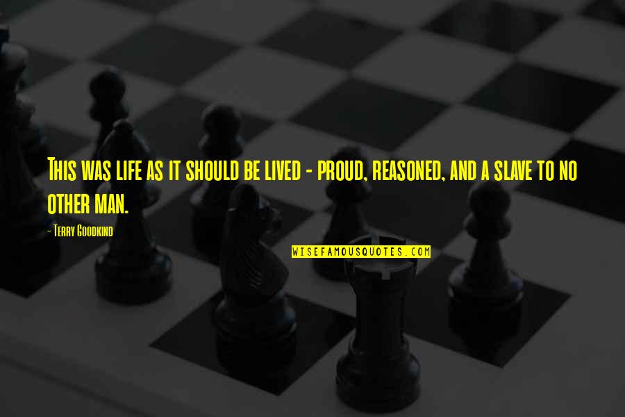 I Am Proud Of My Man Quotes By Terry Goodkind: This was life as it should be lived