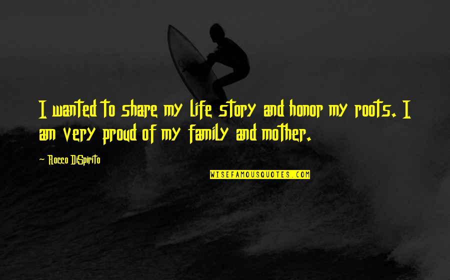 I Am Proud Of My Mother Quotes By Rocco DiSpirito: I wanted to share my life story and