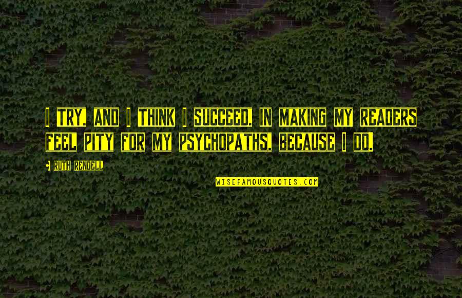 I Am Proud Of My Team Quotes By Ruth Rendell: I try, and I think I succeed, in