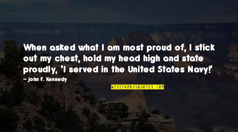 I Am Proud Of What I Am Quotes By John F. Kennedy: When asked what I am most proud of, I Am Proud Of What I Am Quotes By John F. Kennedy: When asked what I am most proud of,