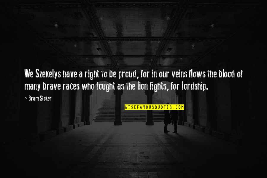 I Am Proud Of Who I Am Quotes By Bram Stoker: We Szekelys have a right to be proud,