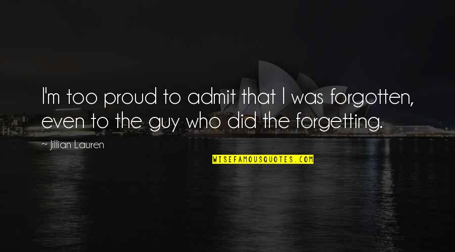 I Am Proud Of Who I Am Quotes By Jillian Lauren: I'm too proud to admit that I was
