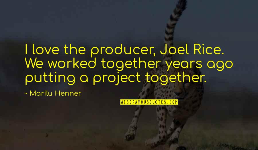 I Am Proud Of You Daughter Quotes By Marilu Henner: I love the producer, Joel Rice. We worked I Am Proud Of You Daughter Quotes By Marilu Henner: I love the producer, Joel Rice. We worked