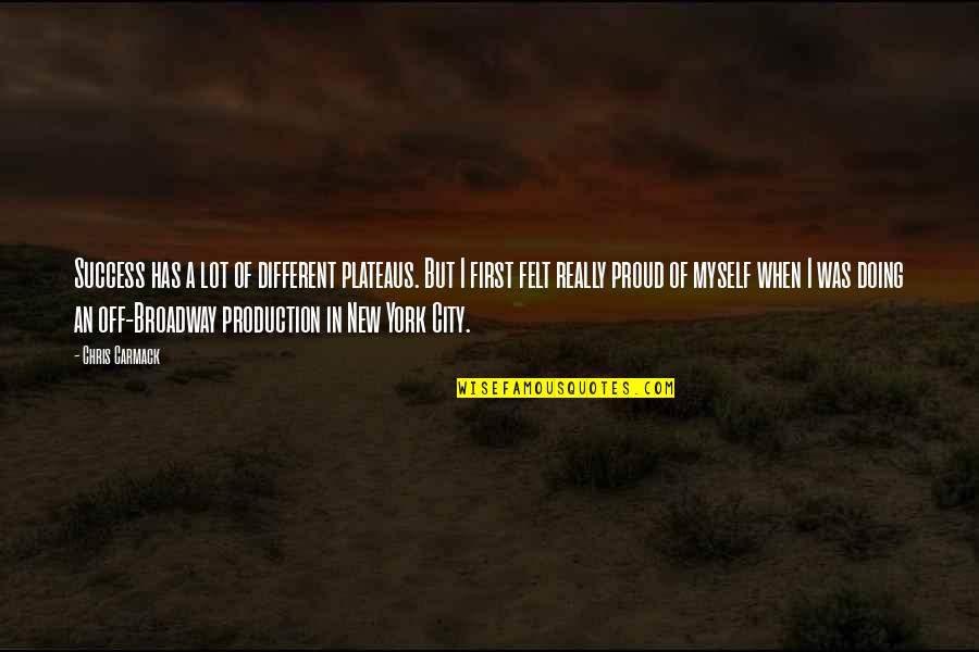 I Am Proud Of Your Success Quotes By Chris Carmack: Success has a lot of different plateaus. But I Am Proud Of Your Success Quotes By Chris Carmack: Success has a lot of different plateaus. But