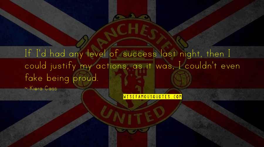 I Am Proud Of Your Success Quotes By Kiera Cass: If I'd had any level of success last I Am Proud Of Your Success Quotes By Kiera Cass: If I'd had any level of success last