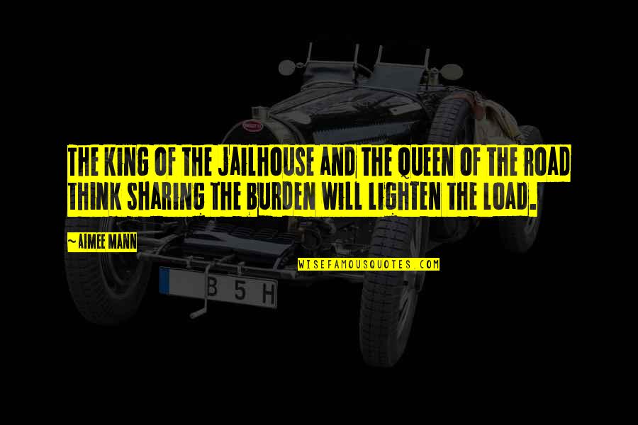 I Am Queen Of My King Quotes By Aimee Mann: The king of the jailhouse and the queen I Am Queen Of My King Quotes By Aimee Mann: The king of the jailhouse and the queen