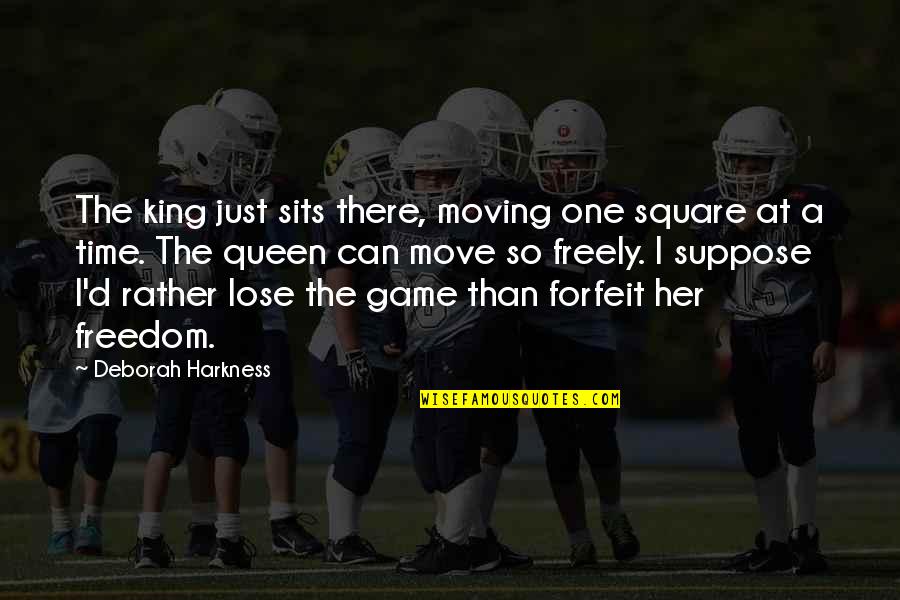 I Am Queen Of My King Quotes By Deborah Harkness: The king just sits there, moving one square