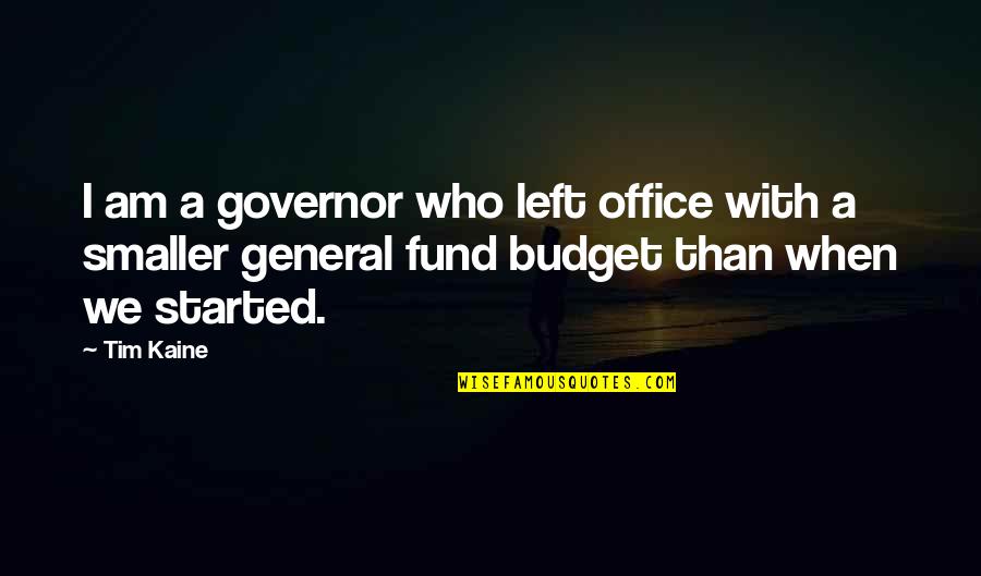 I Am Quotes By Tim Kaine: I am a governor who left office with