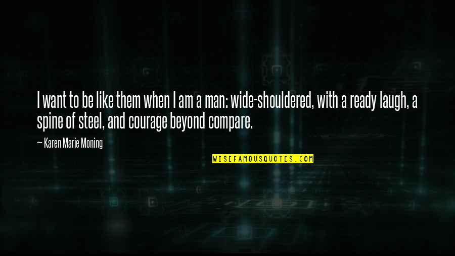 I Am Ready Quotes By Karen Marie Moning: I want to be like them when I I Am Ready Quotes By Karen Marie Moning: I want to be like them when I