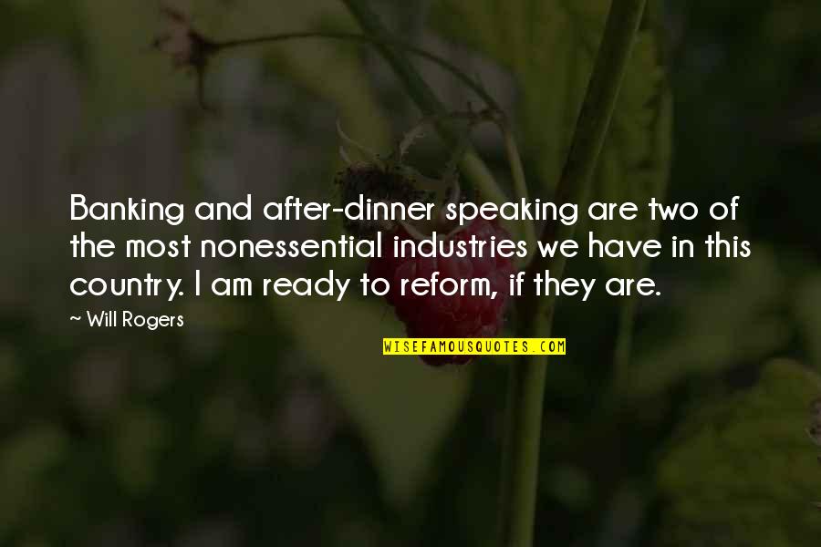 I Am Ready Quotes By Will Rogers: Banking and after-dinner speaking are two of the I Am Ready Quotes By Will Rogers: Banking and after-dinner speaking are two of the