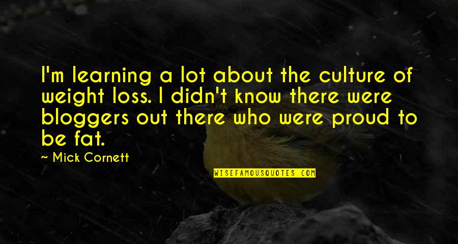I Am Really Proud Of You Quotes By Mick Cornett: I'm learning a lot about the culture of I Am Really Proud Of You Quotes By Mick Cornett: I'm learning a lot about the culture of