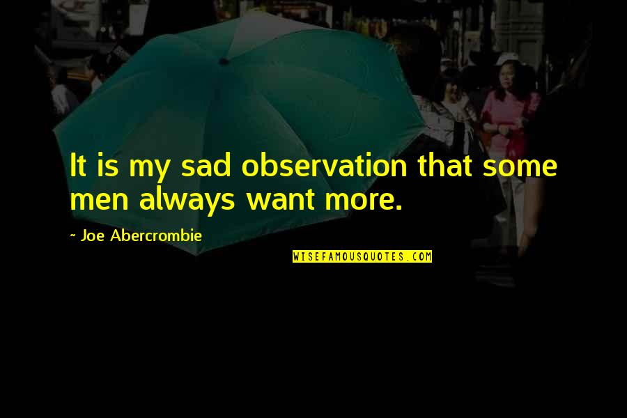 I Am Really Sad Quotes By Joe Abercrombie: It is my sad observation that some men