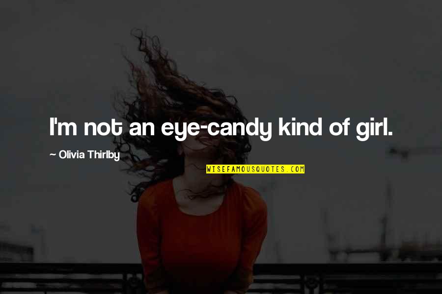 I Am Really Sorry Baby Quotes By Olivia Thirlby: I'm not an eye-candy kind of girl.