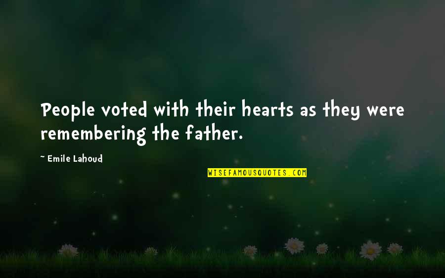 I Am Remembering You Quotes By Emile Lahoud: People voted with their hearts as they were