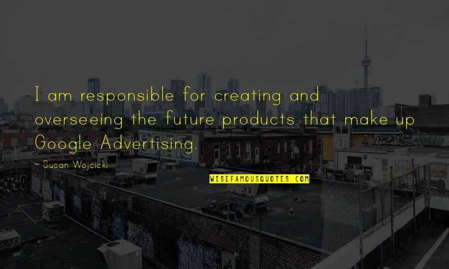 I Am Responsible Quotes By Susan Wojcicki: I am responsible for creating and overseeing the I Am Responsible Quotes By Susan Wojcicki: I am responsible for creating and overseeing the
