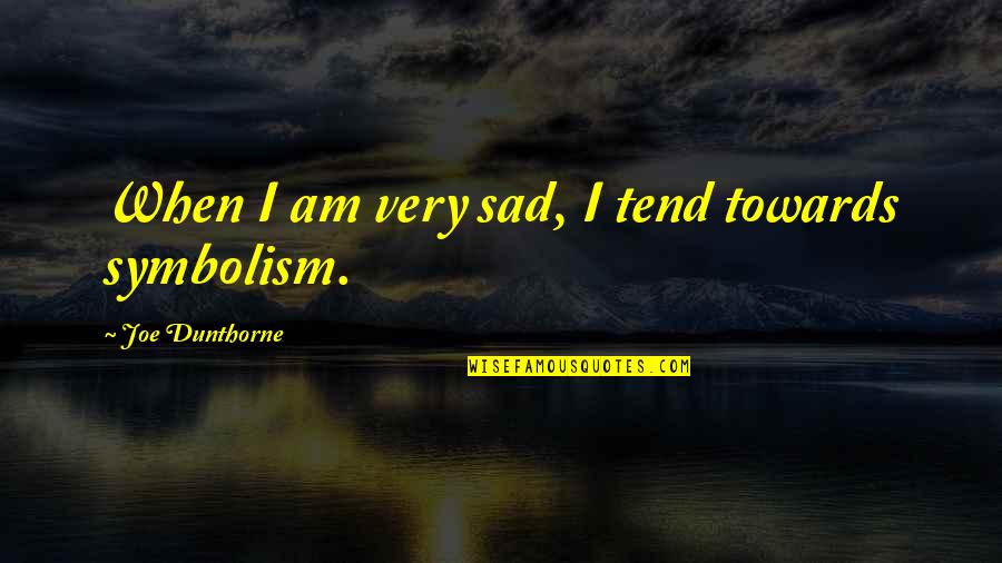 I Am Sad Quotes By Joe Dunthorne: When I am very sad, I tend towards