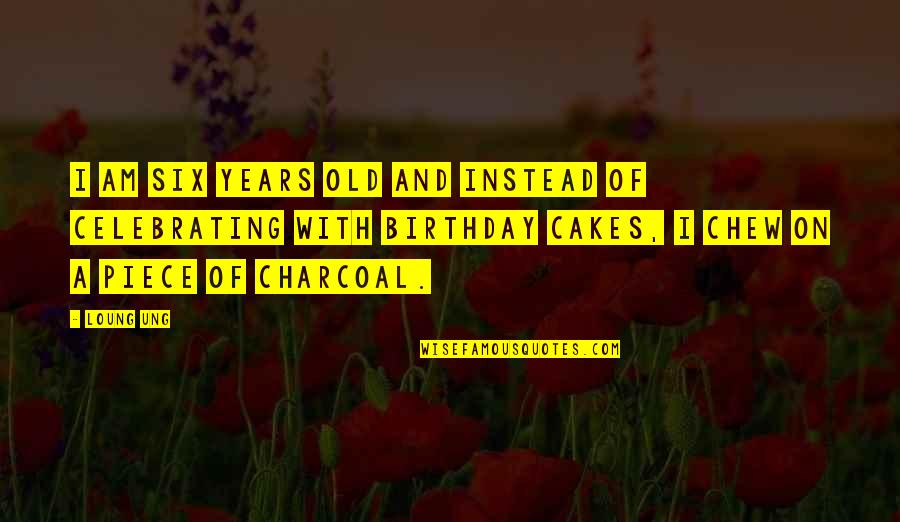 I Am Sad Quotes By Loung Ung: I am six years old and instead of I Am Sad Quotes By Loung Ung: I am six years old and instead of