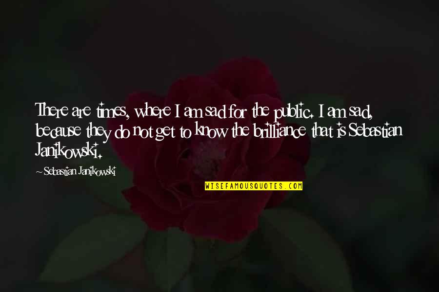 I Am Sad Quotes By Sebastian Janikowski: There are times, where I am sad for I Am Sad Quotes By Sebastian Janikowski: There are times, where I am sad for
