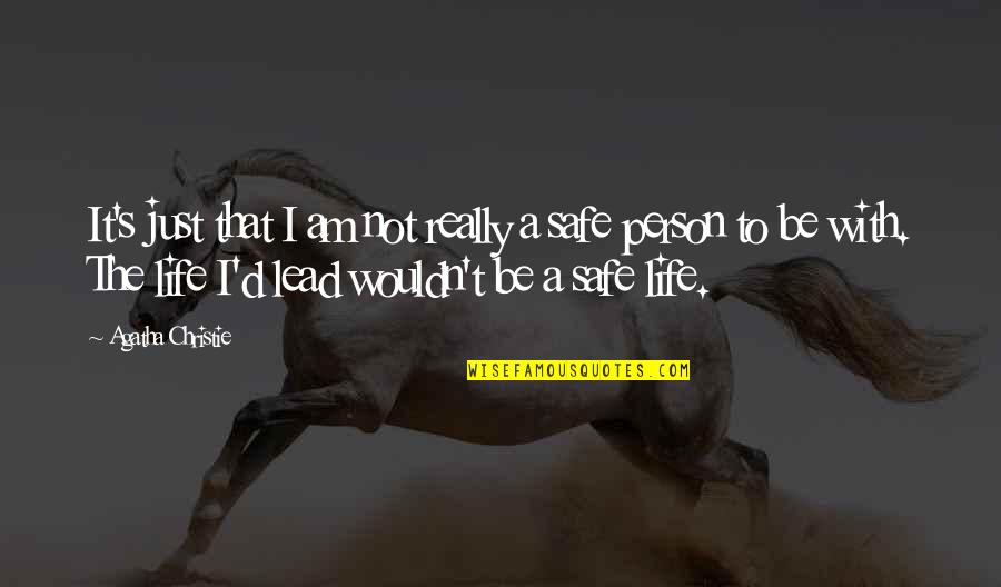 I Am Safe Quotes By Agatha Christie: It's just that I am not really a