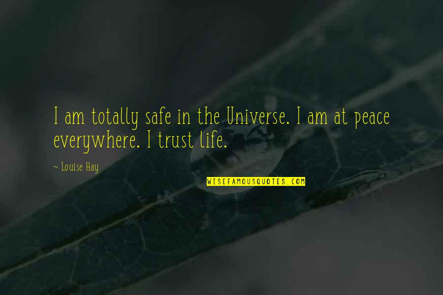 I Am Safe Quotes By Louise Hay: I am totally safe in the Universe. I