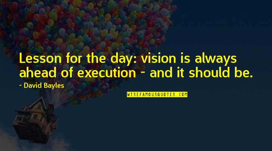 I Am Sam Movie Quotes By David Bayles: Lesson for the day: vision is always ahead