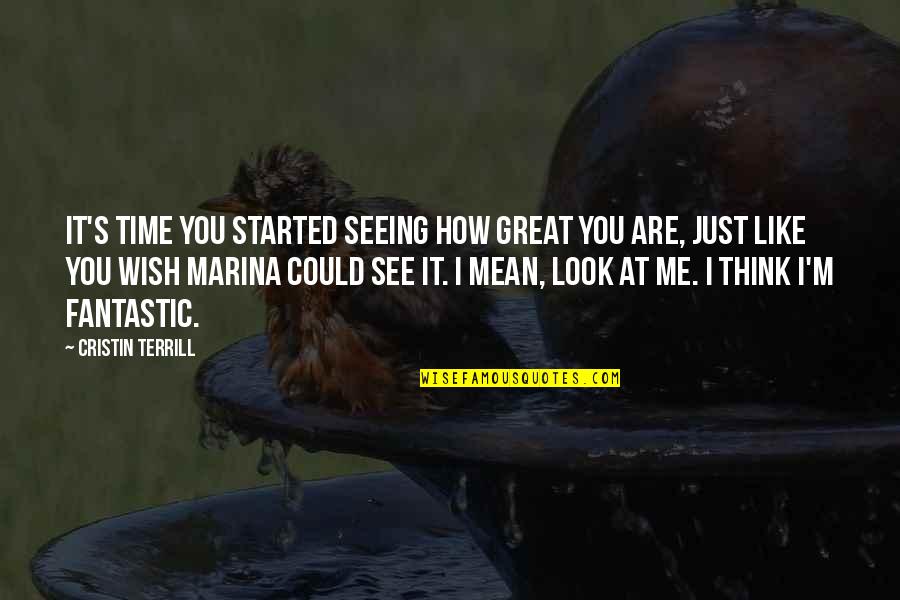 I Am Sasha Fierce Quotes By Cristin Terrill: It's time you started seeing how great you I Am Sasha Fierce Quotes By Cristin Terrill: It's time you started seeing how great you
