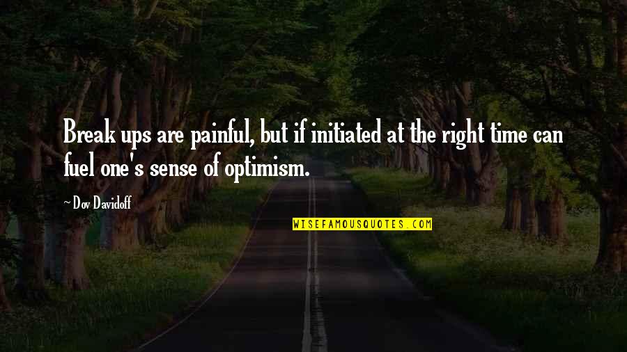 I Am Sasha Fierce Quotes By Dov Davidoff: Break ups are painful, but if initiated at