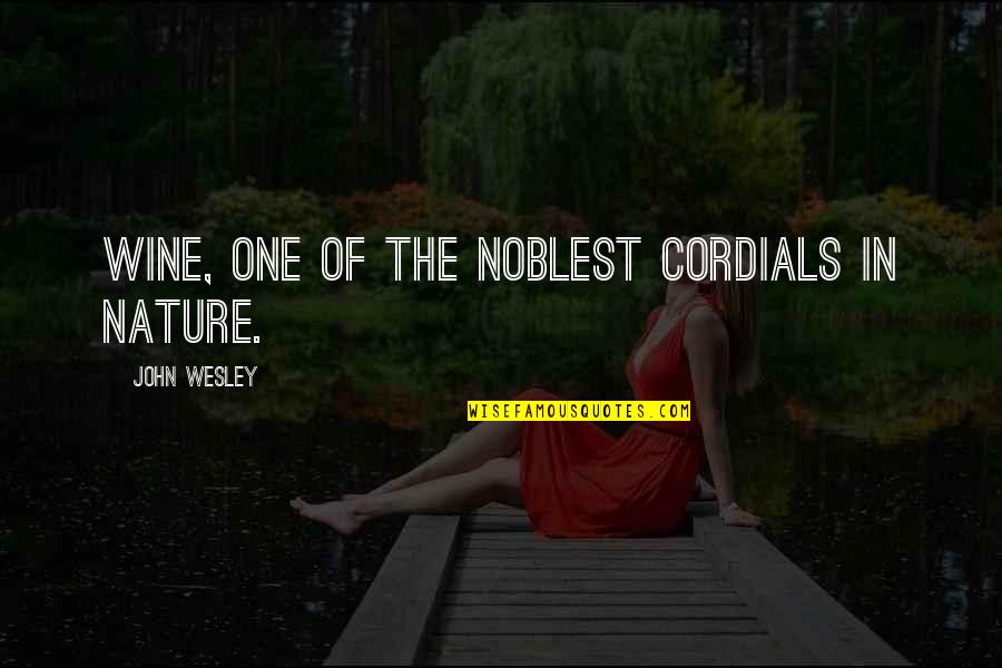 I Am Sasuke Quotes By John Wesley: Wine, one of the noblest cordials in nature.