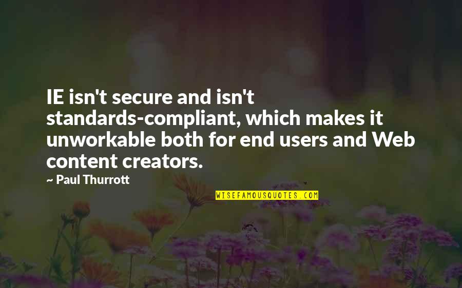 I Am Secure Quotes By Paul Thurrott: IE isn't secure and isn't standards-compliant, which makes