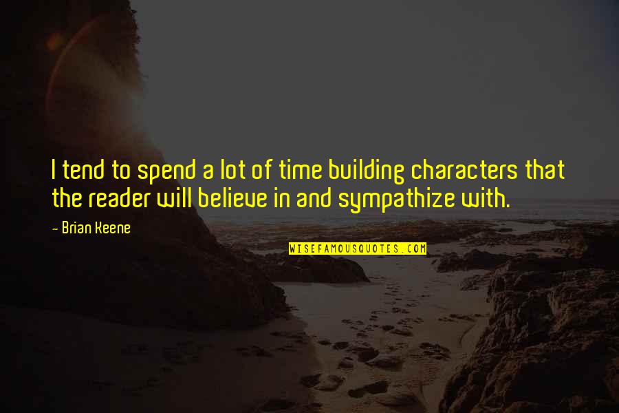 I Am Selenophile Quotes By Brian Keene: I tend to spend a lot of time I Am Selenophile Quotes By Brian Keene: I tend to spend a lot of time