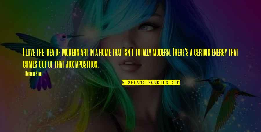 I Am Selenophile Quotes By Darren Star: I love the idea of modern art in I Am Selenophile Quotes By Darren Star: I love the idea of modern art in