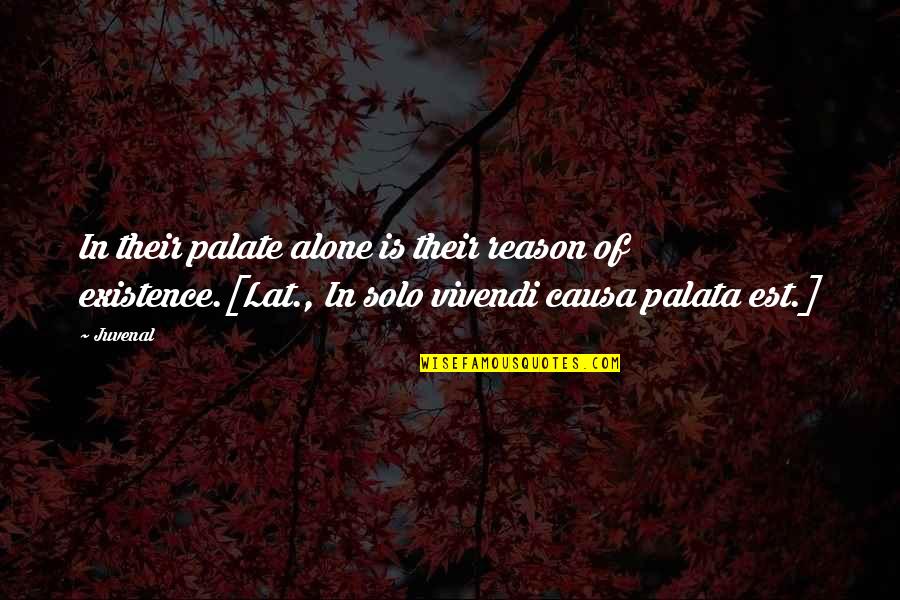 I Am Selenophile Quotes By Juvenal: In their palate alone is their reason of I Am Selenophile Quotes By Juvenal: In their palate alone is their reason of