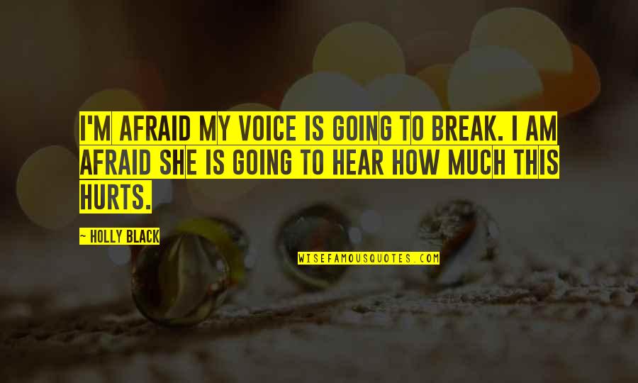 I Am Sensitive Quotes By Holly Black: I'm afraid my voice is going to break.