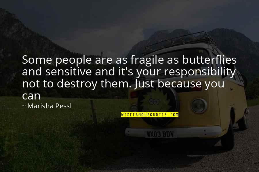 I Am Sensitive Quotes By Marisha Pessl: Some people are as fragile as butterflies and