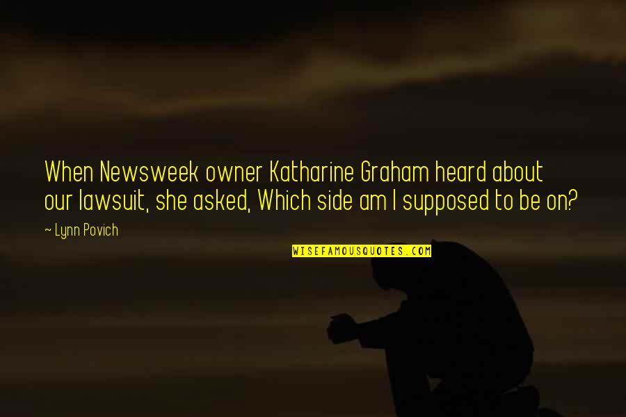 I Am She Quotes By Lynn Povich: When Newsweek owner Katharine Graham heard about our