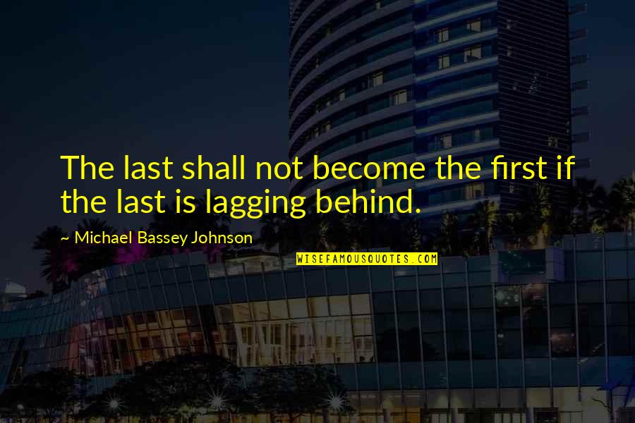 I Am Shy At First Quotes By Michael Bassey Johnson: The last shall not become the first if