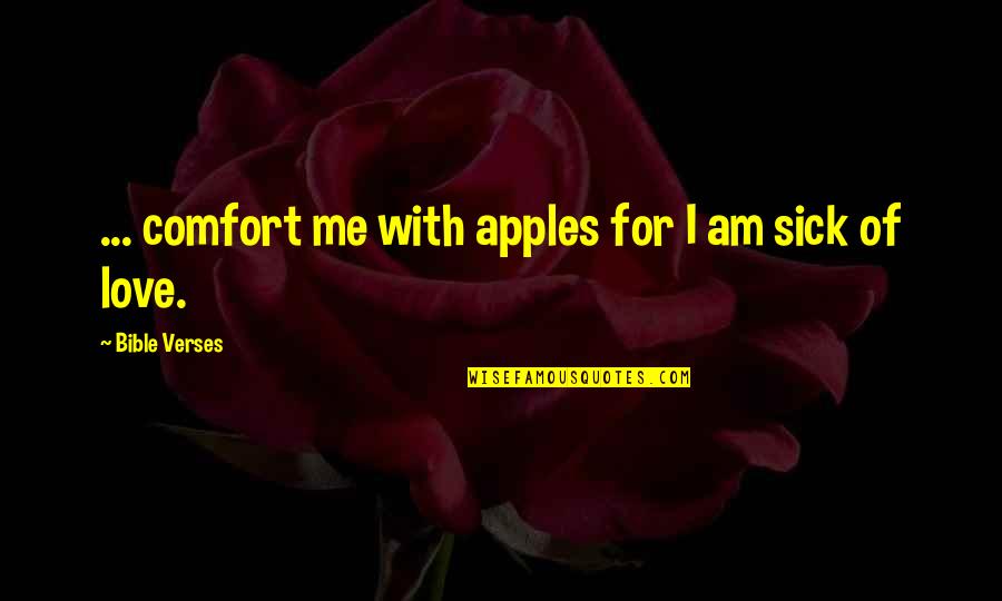 I Am Sick Of Love Quotes By Bible Verses: ... comfort me with apples for I am