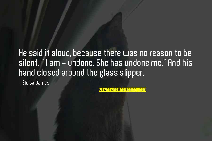 I Am Silent Because Quotes By Eloisa James: He said it aloud, because there was no