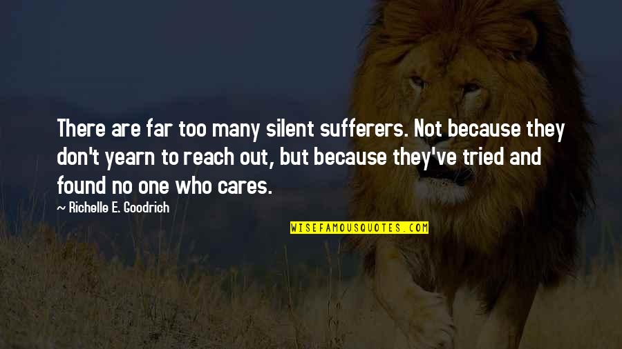 I Am Silent Because Quotes By Richelle E. Goodrich: There are far too many silent sufferers. Not I Am Silent Because Quotes By Richelle E. Goodrich: There are far too many silent sufferers. Not