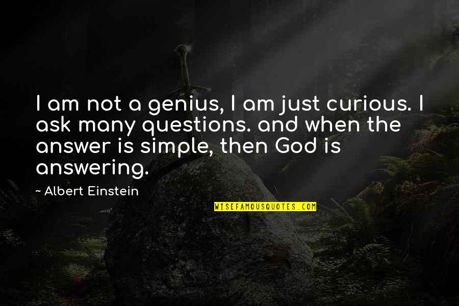 I Am Simple Quotes By Albert Einstein: I am not a genius, I am just