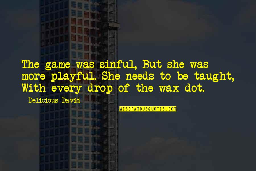 I Am Sinful Quotes By Delicious David: The game was sinful, But she was more