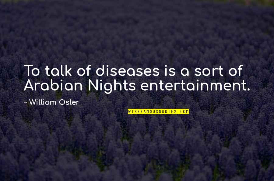 I Am Single And Proud Quotes By William Osler: To talk of diseases is a sort of