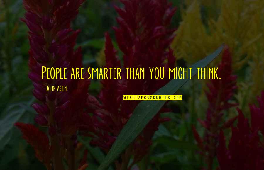 I Am Smarter Than You Think Quotes By John Astin: People are smarter than you might think.