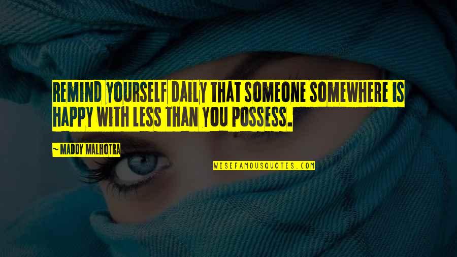 I Am So Blessed Daily Quotes By Maddy Malhotra: Remind yourself daily that someone somewhere is happy