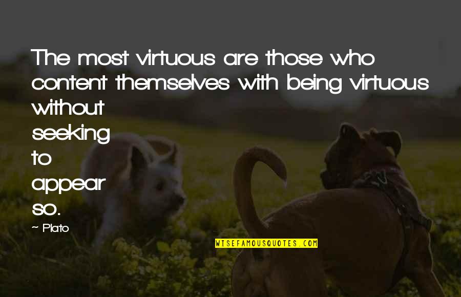 I Am So Content Quotes By Plato: The most virtuous are those who content themselves