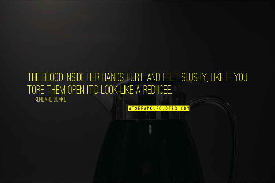 I Am So Hurt Inside Quotes By Kendare Blake: The blood inside her hands hurt and felt