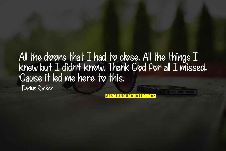 I Am So Proud Of My Daughter Quotes By Darius Rucker: All the doors that I had to close.