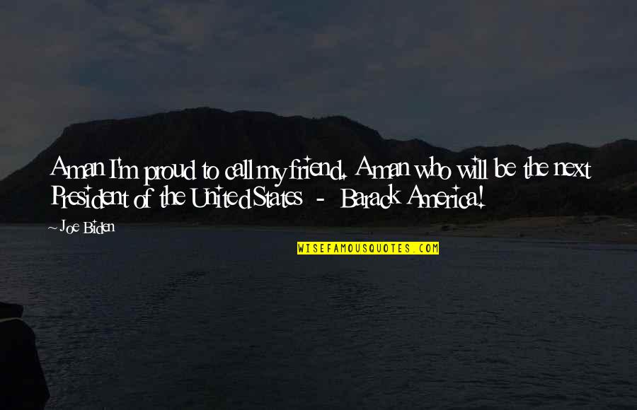 I Am So Proud Of You My Friend Quotes By Joe Biden: A man I'm proud to call my friend.