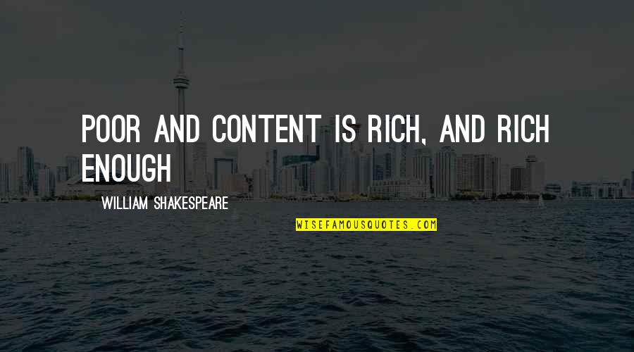 I Am So Rich Quotes By William Shakespeare: Poor and content is rich, and rich enough
